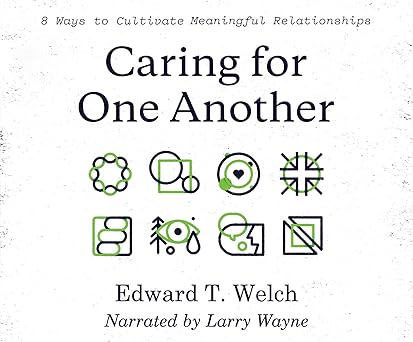 Caring for One Another: 8 Ways to Cultivate Meaningful Relationships