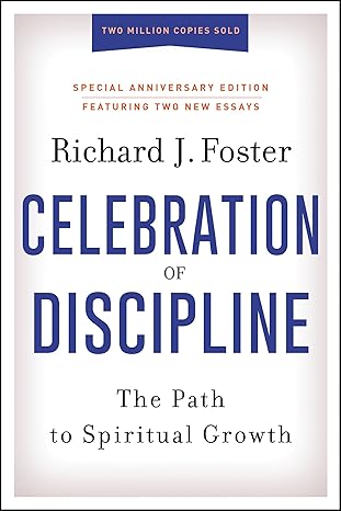 Celebration of Discipline, Special Anniversary Edition: The Path to Spiritual Growth