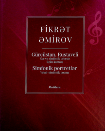 Gürcüstan. Rustaveli. Xor va simfonik orkestr üçün kantata. Simfonik portretlər. Vokal-simfonik poema. Partitura