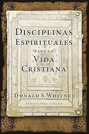 Disciplinas espirituales para la vida cristiana (Spanish Edition)