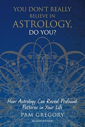 You Don't Really Believe in Astrology, Do You?: How Astrology Can Reveal Profound Patterns in Your Life