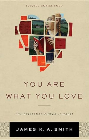 You Are What You Love: The Spiritual Power of Habit