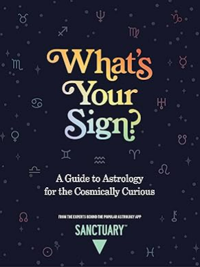 What's Your Sign?: A Guide to Astrology for the Cosmically Curious