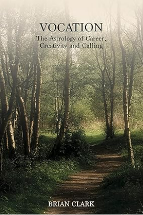 Vocation: The Astrology of Career, Creativity and Calling