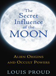 The Secret Influence of the Moon: Alien Origins and Occult Powers