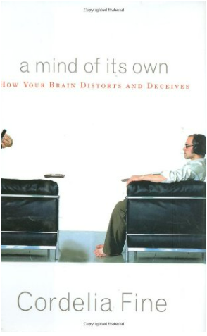 A Mind of Its Own - How Your Brain Distorts and Deceives