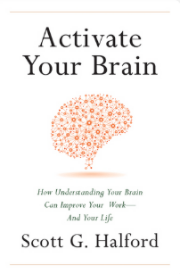 Activate Your Brain: How Understanding Your Brain Can Improve Your Work - and Your Life