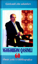 Əməkdar elm xadimi, professor Məhərrəm Qasımlının ömür yolu və elmi-ədəbi biblioqrafiyası.