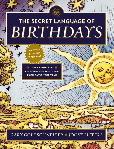 The Secret Language of Birthdays: Personology Profiles for Each Day of the Year