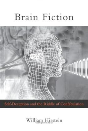 Brain Fiction: Self-Deception And The Riddle Of Confabulation