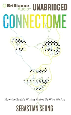 Connectome: How the Brain's Wiring Makes Us Who We Are: Library Edition