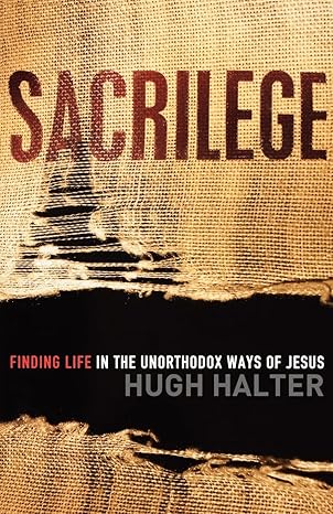 Sacrilege: Finding Life in the Unorthodox Ways of Jesus (Shapevine)