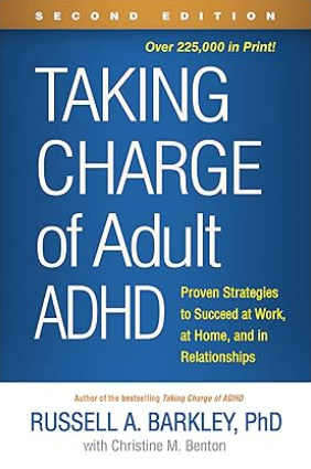 Taking Charge of Adult ADHD: Proven Strategies to Succeed at Work, at Home, and in Relationships