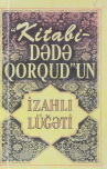 Kitabı-Dədə Qorqud dilinin izahlı lüğəti