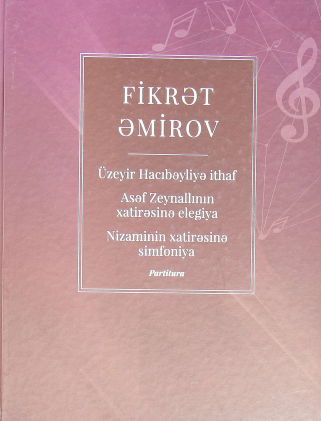 Üzeyir Hacıbayliyə ithaf. Asəf Zeynallının xatirəsinə elegiya. Nizaminin xotirəsinə simfoniya. Partitura
