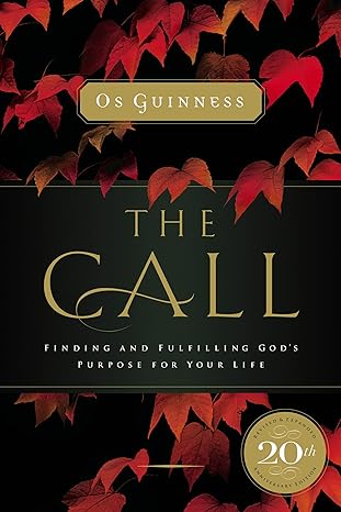 The Call: Finding and Fulfilling God's Purpose For Your Life