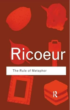 The Rule of Metaphor: The Creation of Meaning in Language