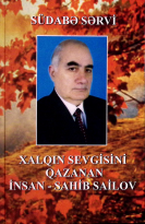 Xalqın sevgisini qazanan insan - Sahib Sailov