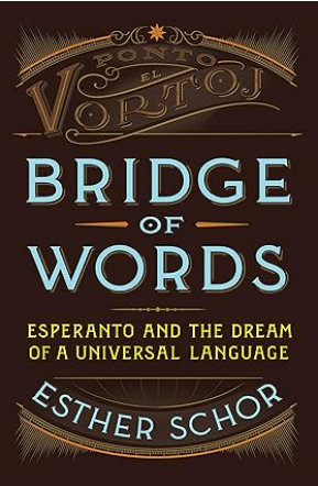 Bridge of Words: Esperanto and the Dream of a Universal Language