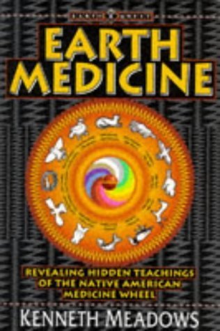 Earth Medicine: Revealing Hidden Teachings of the Native American Medicine Wheel