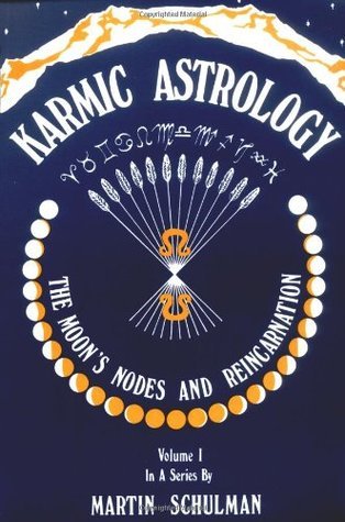 Karmic Astrology, Vol. 1: The Moon's Nodes and Reincarnation
