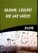 Anamın laylası bir yaz yağışı: şeirlər və hekayələr