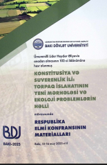 Konstitusiya və Suverenlik İli: Torpaq islahatının yeni mərhələsi və ekoloji problemlərin həlli mövzusunda respublika elmi konfransının materialları