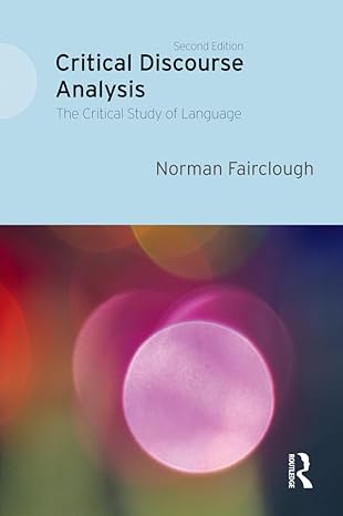Critical Discourse Analysis: The Critical Study of Language