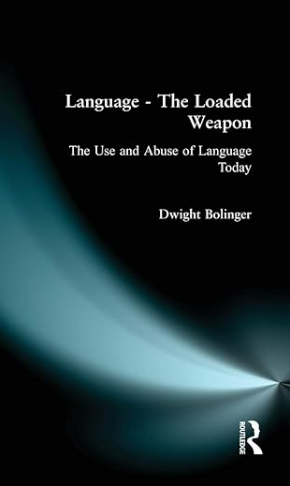 Language - The Loaded Weapon: The Use and Abuse of Language Today