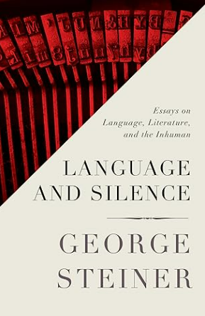Language and Silence: Essays on Language, Literature, and the Inhuman