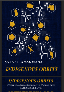 Indigenous orbit's indigenous orbit's a technical field guide to the world's first national satellites