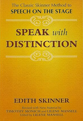 Speak with Distinction: The Classic Skinner Method to Speech on the Stage