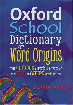 Oxford School Dictionary of Word Origins