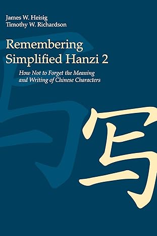Remembering Simplified Hanzi 2: How Not to Forget the Meaning and Writing of Chinese Characters