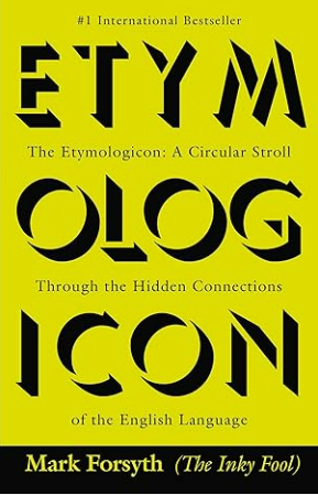 The Etymologicon: A Circular Stroll Through the Hidden Connections of the English Language
