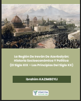 La Región De Ireván De Azerbaiyán: Historia Socioeconómica Y Política (El Siglo XIX - Los Principios Del Siglo XX)
