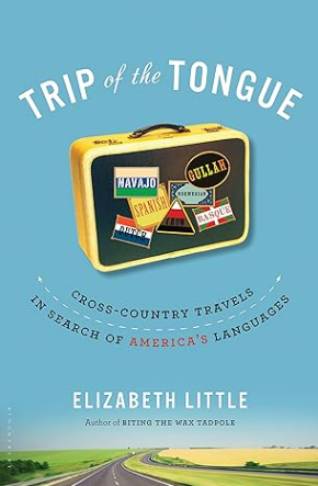 Trip of the Tongue: Cross-Country Travels in Search of America's Languages