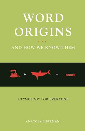 Word Origins ... and How We Know Them: Etymology for Everyone