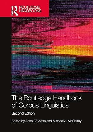 The Routledge Handbook of Corpus Linguistics (Routledge Handbooks in Applied Linguistics)