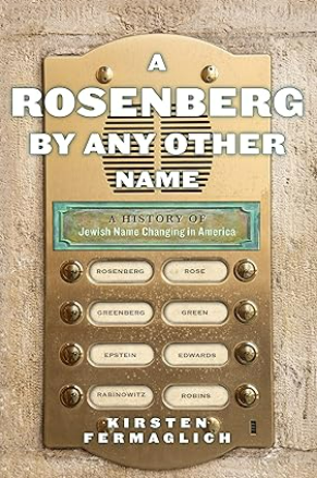 A Rosenberg by Any Other Name: A History of Jewish Name Changing in America