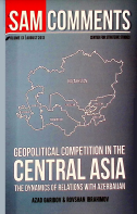 Geopolitical Competition in the Central Asia, the Dynamics of Relations with Azerbaijan