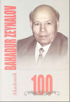 Akademik Bahadur Zeynalov həyat yolu - elmin zirvələrinə daimi hərəkətdə və axtarışda