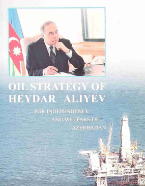 Oil Strategy of Heydar Aliyev Part III