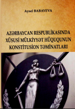 Azərbaycan Respublikasında xüsusi mülkiyyət hüququnun konstitusion təminatları