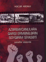 Azərbaycanlılara qarşı ermənilərin soyqırım siyasəti haqqında (sənədlər əsasında)