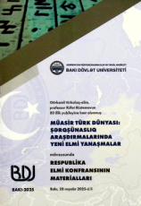 Müasir türk dünyası: şərqşünaslıq araşdırmalarında yeni elmi yanaşmalar mövzusunda Respublika Elmi konfransının materialları