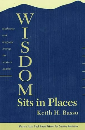 Wisdom Sits in Places: Landscape and Language Among the Western Apache