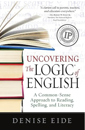 Uncovering The Logic of English: A Common-Sense Approach to Reading, Spelling, and Literacy