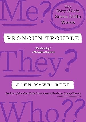 Pronoun Trouble: The Story of Us in Seven Little Words
