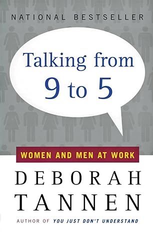 Talking from 9 to 5: Women and Men at Work – The Essential Guide to Getting Heard and Getting Ahead in Business
